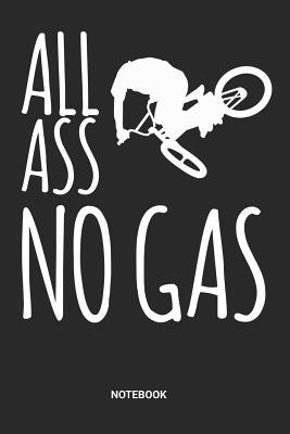 Read online All Ass No Gas Notebook: Dotted Lined BMX Bike Notebook (6x9 inches) ideal as a Biking Journal. Perfect as a Biker Book for all Little BMXer Bikes Lover. Great gift for Men and Women - Rt Bx Publishing | ePub