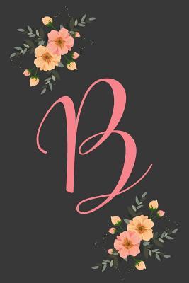 Read B Initial Monogram Dot Grid Notebook Journal: Elegant Floral Monogram Gifts For Women And Girls, 120 Pages 6x9 - Studio 313 Designs | PDF