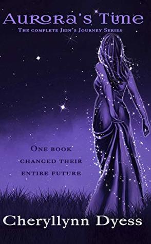 Read online Aurora's Time: The Complete Jein's Journey Series - Cheryllynn Dyess | PDF
