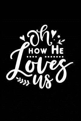 Download Oh How He Loves Us: Sermon Notes Journal - A christian workbook To Record, Remember And Reflect - Sermon Notes and Reflection on more than 100 days - Marie Gerrard | PDF
