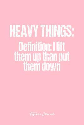 Download Fitness Journal: Dot Grid Gift Idea - Heavy Things Definition Lift Up Put Down Fitness Funny Gift Journal - Pink Dotted Diary, Planner, Gratitude, Writing, Travel, Goal, Bullet Notebook 6x9 120 pages -  | ePub