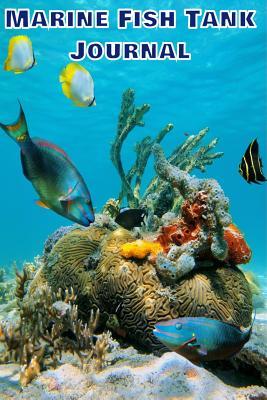 Read online Marine Fish Tank Journal: Compact Aquarium Logging Book, Great For Tracking, Scheduling Routine Maintenance, Including Water Chemistry And Fish Health. Blank Lined (6x9 120 Pages). - Fishcraze Books | ePub