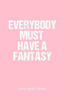 Read Humor Quotes Journal: Dot Grid Gift Idea - Everybody Must Have A Fantasy Humor Quotes Journal - Pink Dotted Diary, Planner, Gratitude, Writing, Travel, Goal, Bullet Notebook - 6x9 120 pages -  file in ePub
