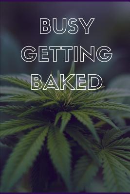 Download Busy Getting Baked: Novelty Stoner Gift Small Blank Lined Pages - Blank Thoughts file in ePub
