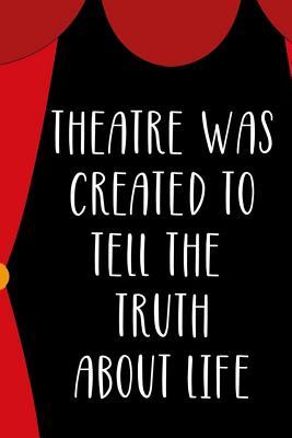 Download Theatre Was Created To Tell The Truth About Life: Blank Lined Notebook ( Musical ) Courtain -  file in ePub