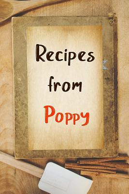 Download Recipes From Poppy: Blank Recipe Book to Write In. Gift of Grandfather's Favorite Recipes -  | PDF