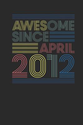 Read Awesome Since April 2012: Graph Paper Journal (6 X 9 - 120 Pages/ 5 Squares per inch) for Birthday Gift Idea - Awesome Publishing | PDF
