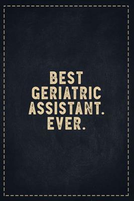 Read online The Funny Office Gag Gifts: Best Geriatric Assistant. Ever. Composition Notebook Lightly Lined Pages Daily Journal Blank Diary Notepad 6x9 - Theofficeboss | PDF