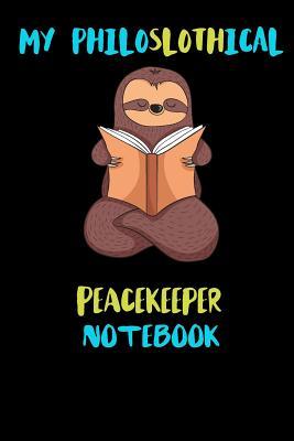 Read My Philoslothical Peacekeeper Notebook: Blank Lined Notebook Journal Gift Idea For (Lazy) Sloth Spirit Animal Lovers - Phislothh Publishing | PDF