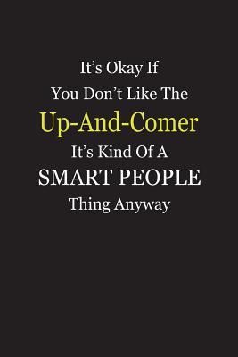 Read online It's Okay If You Don't Like The Up-And-Comer It's Kind Of A Smart People Thing Anyway: Blank Lined Notebook Journal - Unikke Publishing | ePub