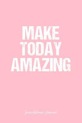 Read online Inspirational Journal: Dot Grid Gift Idea - Make Today Amazing Inspirational Quote Journal - Pink Dotted Diary, Planner, Gratitude, Writing, Travel, Goal, Bullet Notebook - 6x9 120 pages - Vepa Journals Inspirational Journal | PDF
