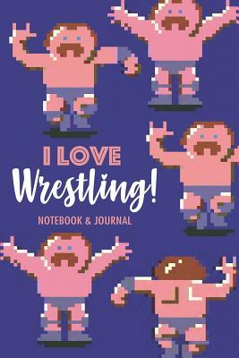 Read online I Love Wrestling: Daily Diary Sports journal / notebook to write in and recording your thoughts. - Typo Libre | PDF