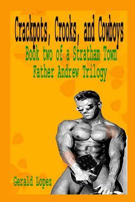 Read online Crackpots, Crooks, and Cowboys: Book 2 of a Stratham Town Father Andrew Trilogy - Gerald Lopez | PDF