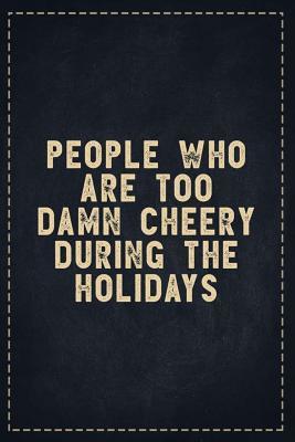 Read online The Funny Office Gag Gifts: People Who Are Too Damn Cheery During The Holidays Composition Notebook Lightly Lined Pages Daily Journal Blank Diary Notepad 6x9 - Theofficeboss | ePub