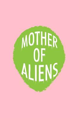 Read online Mother Of Aliens: Dot Grid Journal - Mother Of Aliens Fun-ny UFO Galaxy Space Alien Lover Gift - Pink Dotted Diary, Planner, Gratitude, Writing, Travel, Goal, Bullet Notebook - 6x9 120 pages - Gcjournals Alien Journals file in ePub