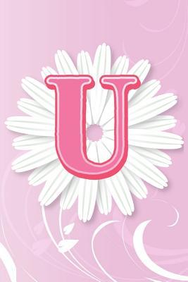 Read online U: Letter U Monogram Pink & White Paper Flower Petal Notebook & Journal - Dream Darling Journals file in ePub