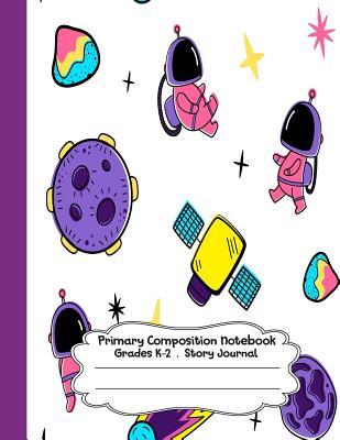 Download Primary Composition Notebook: Astronaut Primary Composition Notebook Grades K-2 Story Journal: Picture Space And Dashed Midline Kindergarten to Early Childhood 110 Story Paper Pages - Dim Ple | ePub