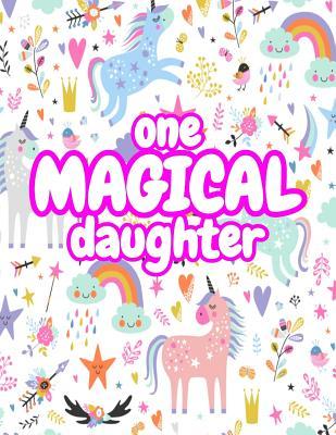 Read One Magical Daughter: Cute Unicorn Journal Diary Notebook for Girls to Write In - Perfect as Birthday Gift, Christmas Basket Fillers and Children's Party Favors - Design Code A4 1134 -  | ePub