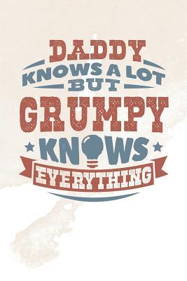 Read Daddy Knows A Lot But Grumpy Knows Everything: Family life grandpa dad men father's day gift love marriage friendship parenting wedding divorce Memory dating Journal Blank Lined Note Book -  file in ePub