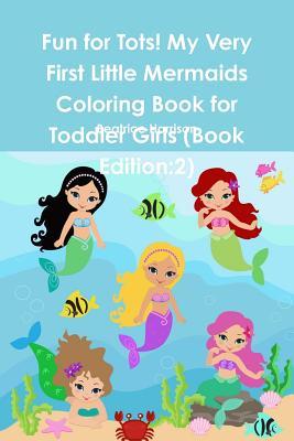 Download Fun for Tots! My Very First Little Mermaids Coloring Book for Toddler Girls (Book Edition: 2) - Beatrice Harrison | ePub
