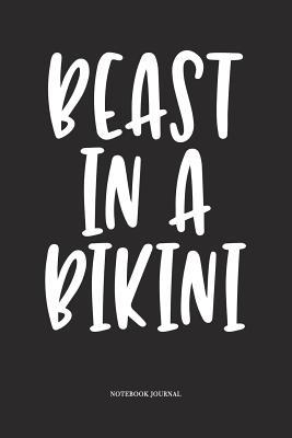 Read Beast In A Bikini: A 6x9 Inch Softcover Matte Diary Notebook With 120 Blank Lined Pages -  file in PDF