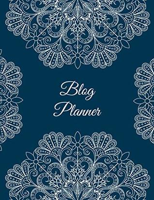 Read online Blog Planner: Classic Art Design, 2019 Weekly Monthly Planner, Daily Blogger Posts for 12 Months, Calendar Social Media Marketing, Large Size 8.5 X 11 Bogging Manager Schedule -  file in PDF