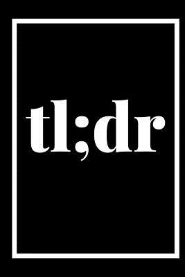 Read Tl;dr: A 6x9 blank Ruled Lined Pages Funny Cheeky Too Long Didn't Read Boring Simple Short Quote Card Notebook Organizer Small Diary, Journal To Write In Gag Sarcasm Joke Humor Gift Cute Original Gift For Adults, Work Friends College High School Students - Happy People Books file in ePub