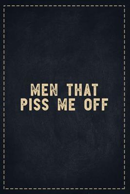 Read online The Funny Office Gag Gifts: Men that Piss Me Off Composition Notebook Lightly Lined Pages Daily Journal Blank Diary Notepad 6x9 - Theofficeboss file in PDF