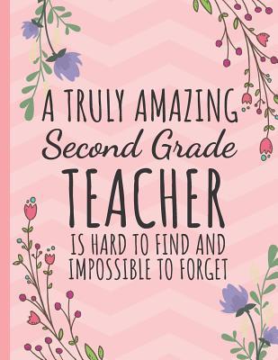 Read online A Truly Amazing Second Grade Teacher: Teacher Notebook or Journal: Perfect Year End Graduation or Thank You Gift for Teachers (Inspirational Teacher Gifts) -  file in PDF