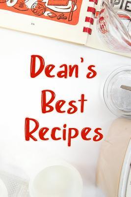 Read Dean's Best Recipes: Blank Recipe Book to Write In. Favorite Recipes Gift for Men -  | PDF