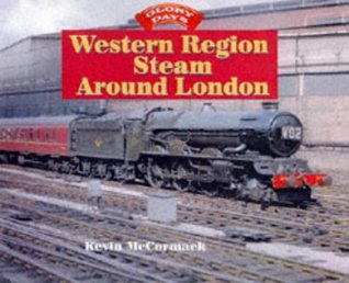 Read Western Region Steam Around London (Glory Days) - Kevin McCormack | PDF