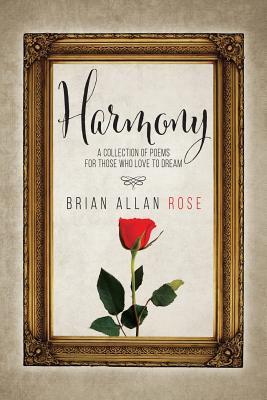 Read Harmony: A Collection Of Poems For Those Who Love To Dream - Brian Allan Rose file in ePub