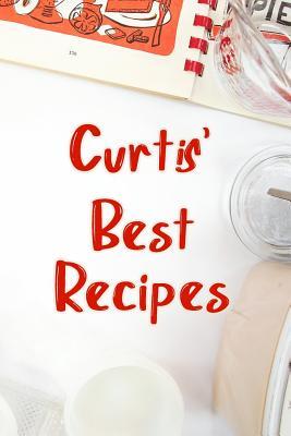 Download Curtis' Best Recipes: Blank Recipe Book to Write In. Favorite Recipes Gift for Men -  file in PDF