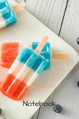 Read Notebook: 6 X 9 150 page college lined soft covered journal, notebook, diary with red white and blue popsicles on a matte cover -  | PDF