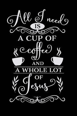 Download All I Need is a Cup of Coffee and a Whole Lot of Jesus: Sermon Notes Journal - A christian workbook To Record, Remember And Reflect - Sermon Notes and Reflection on more than 100 days - Marie Gerrard | ePub