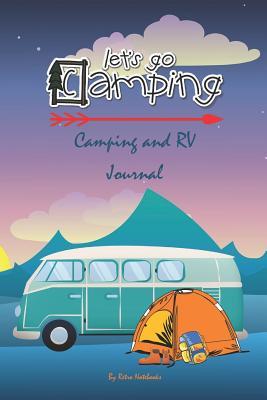 Read Let's Go Camping Camping and RV Journal: Family Camping Journal, RV Camping Journal, Gift for Campers, Camping Vacation Journal, RV Travel Logbook, 100 Pages for Writing and Capture Memories, Camping Gift -  file in PDF