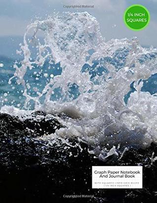 Read Graph Paper Notebook And Journal Book With Squared Lined Grid Ruled ( 1/4 Inch Squares ): Composition Notebooks Journals Quad Square Notepads Books For Engineering 8.5 X 11 Inch Volume 17 -  | ePub