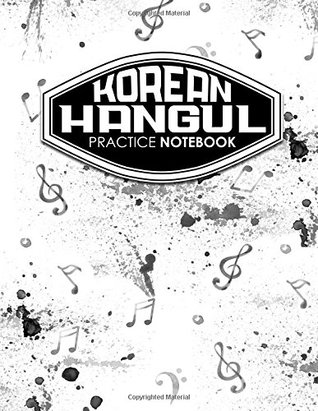 Read online Korean Hangul Practice Notebook: Hangul Writing Practice, Korean Language Notebook, Korean Hangul Notebook, Learning Korean Alphabet Calligraphy Journal, Music Lover Cover (Volume 4) -  file in PDF