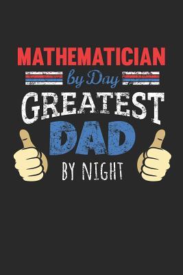 Read Mathematician by Day, Greatest Dad by Night: 6x9 Funny Dot Grid Notebook or Journal for Co-Workers, Colleagues, Friends and Family Members who are Dads - Mathematician Publishing | ePub
