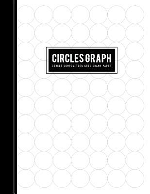 Read Circles Grid Graph Paper: Circle Composition Exercise Notebook for Mathematics Graphing Equations (Science Teacher & Laboratory Student Journal) - Black and White Publishing | PDF