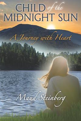 Download Child of the Midnight Sun: A Journey with Heart - Maud Steinberg file in PDF