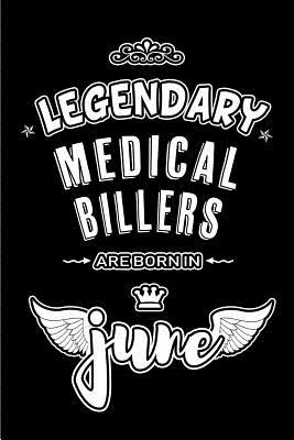 Download Legendary Medical Billers are born in June: Blank Lined 6x9 Medical Journal/Notebooks as Appreciation day, Birthday, Welcome, Farewell, Thanks giving, Christmas or any occasion gift for workplace / office co workers, bosses, friends & family -  file in PDF