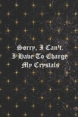 Read Sorry, I Can't I Have To Charge My Crystals: Blank Lined Notebook ( Witch ) Black -  file in ePub
