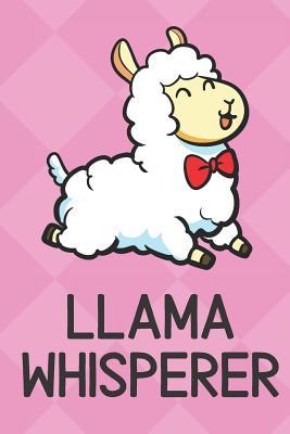Read online Llama Whisperer: Cute Funny Colorful Animal Whisper Journal Notebook For Girls and Boys of All Ages. Great Surprise Present for School, Birthday, Anniversary, Christmas, Graduation and During Holidays or as a Gag Gift - Joanna H Peterson Publishing file in ePub