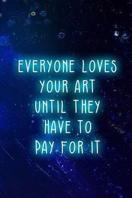 Read Everyone Loves Your Art Until They Have To Pay For It: Blank Lined Notebook ( Vaporwave ) Blue -  | ePub