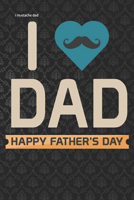 Read i mustache dad: Lined Notebook / Diary / Journal To Write In 6x9 for papa, grandpa, uncle, law stepdad in fathers day happy fathers day gift - Coolest Daddy Publishers | ePub