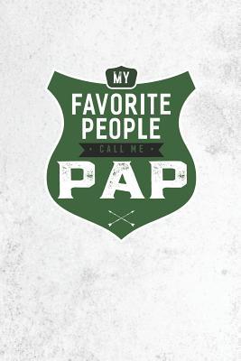 Read My Favorite People Call Me Pap: Family life grandpa dad men father's day gift love marriage friendship parenting wedding divorce Memory dating Journal Blank Lined Note Book -  | PDF