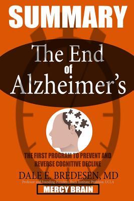 Read SUMMARY Of The End of Alzheimer's: The First Program to Prevent and Reverse Cognitive Decline by Dale Bredesen - Mercy Brain | ePub