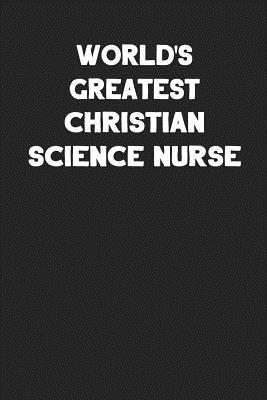 Read World's Greatest Christian Science Nurse: Blank Lined Career Notebook Journal -  file in PDF