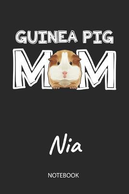 Read online Guinea Pig Mom - Nia - Notebook: Cute Blank Lined Personalized & Customized Guinea Pig Name School Notebook / Journal for Girls & Women. Funny Guinea Pig Accessories & Stuff. First Day Of School, 1st Grade, Birthday, Christmas & Name Day Gift. - Cavy Love Publishing | ePub